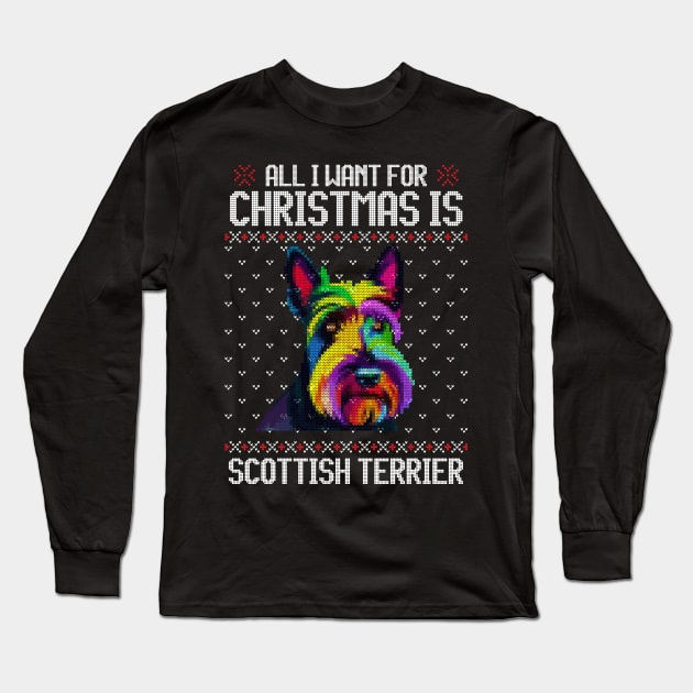 All I Want for Christmas is Scottish Terrier - Christmas Gift for Dog Lover Long Sleeve T-Shirt by Ugly Christmas Sweater Gift